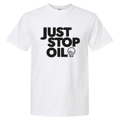 Just Stop Oil Save the Earth Just Stop Oil Garment-Dyed Heavyweight T-Shirt