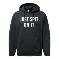 Just Spit On It Funny Gift Performance Fleece Hoodie