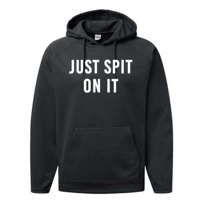 Just Spit On It Funny Gift Performance Fleece Hoodie