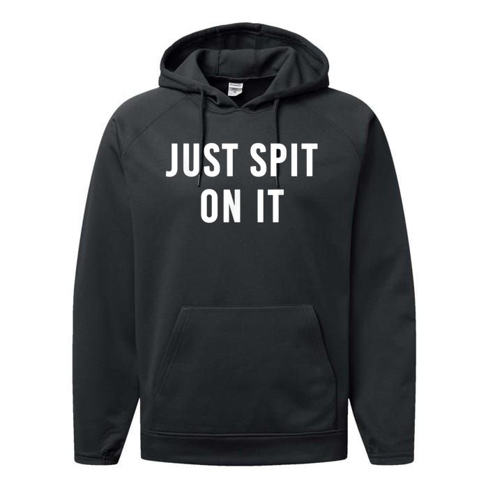 Just Spit On It Funny Gift Performance Fleece Hoodie