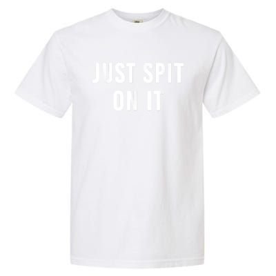 Just Spit On It Funny Gift Garment-Dyed Heavyweight T-Shirt