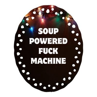 Jasminericegirl Soup Powered Fuck Machine Ceramic Oval Ornament