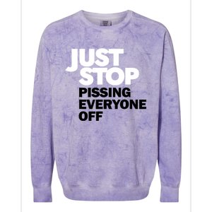 Just Stop Pissing Everyone Off Colorblast Crewneck Sweatshirt