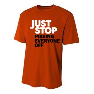 Just Stop Pissing Everyone Off Performance Sprint T-Shirt