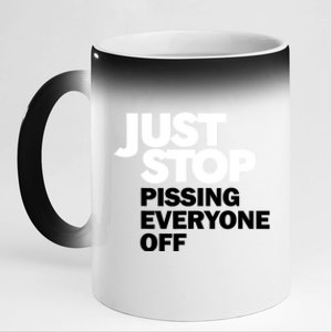 Just Stop Pissing Everyone Off 11oz Black Color Changing Mug