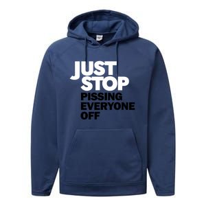 Just Stop Pissing Everyone Off Performance Fleece Hoodie