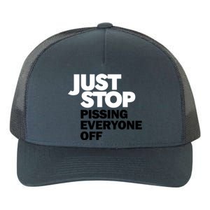 Just Stop Pissing Everyone Off Yupoong Adult 5-Panel Trucker Hat