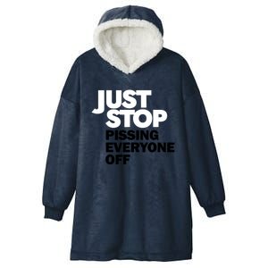 Just Stop Pissing Everyone Off Hooded Wearable Blanket