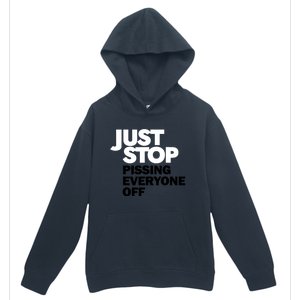 Just Stop Pissing Everyone Off Urban Pullover Hoodie