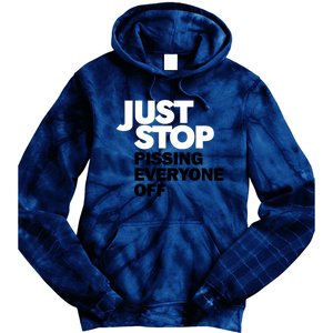 Just Stop Pissing Everyone Off Tie Dye Hoodie