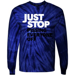 Just Stop Pissing Everyone Off Tie-Dye Long Sleeve Shirt