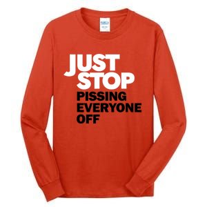 Just Stop Pissing Everyone Off Tall Long Sleeve T-Shirt