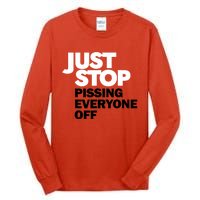 Just Stop Pissing Everyone Off Tall Long Sleeve T-Shirt