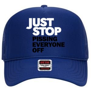 Just Stop Pissing Everyone Off High Crown Mesh Back Trucker Hat