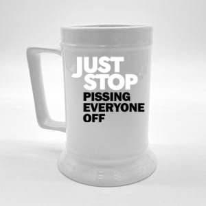 Just Stop Pissing Everyone Off Beer Stein