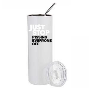 Just Stop Pissing Everyone Off Stainless Steel Tumbler