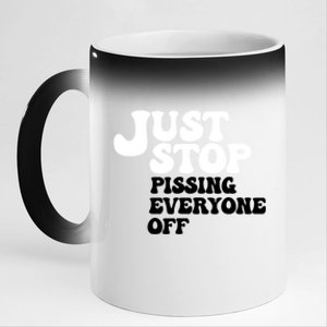 Just Stop Pissing Everyone Off 11oz Black Color Changing Mug