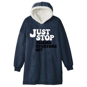 Just Stop Pissing Everyone Off Hooded Wearable Blanket