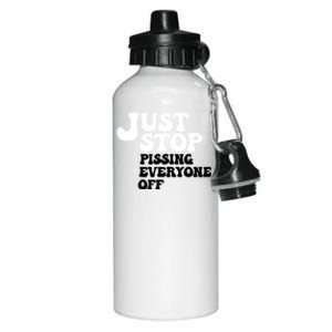 Just Stop Pissing Everyone Off Aluminum Water Bottle