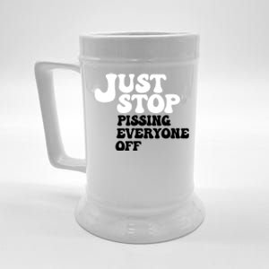 Just Stop Pissing Everyone Off Beer Stein