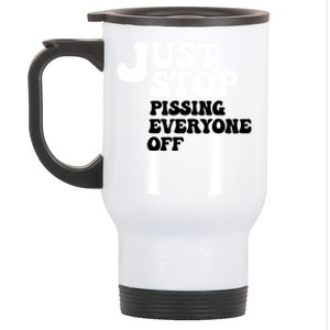 Just Stop Pissing Everyone Off Stainless Steel Travel Mug