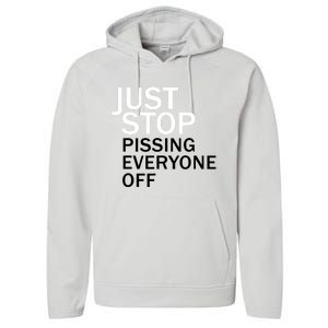 Just Stop Pissing Everyone Off Performance Fleece Hoodie