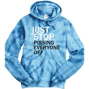 Just Stop Pissing Everyone Off Tie Dye Hoodie