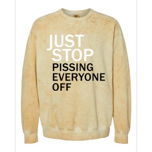 Just Stop Pissing Everyone Off Colorblast Crewneck Sweatshirt