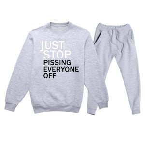 Just Stop Pissing Everyone Off Premium Crewneck Sweatsuit Set