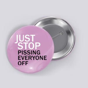 Just Stop Pissing Everyone Off Button