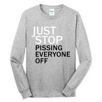 Just Stop Pissing Everyone Off Tall Long Sleeve T-Shirt