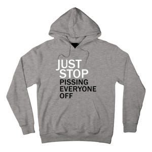 Just Stop Pissing Everyone Off Tall Hoodie