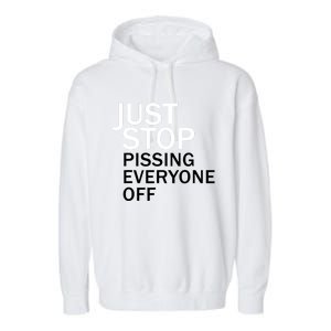 Just Stop Pissing Everyone Off Garment-Dyed Fleece Hoodie