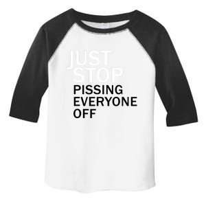 Just Stop Pissing Everyone Off Toddler Fine Jersey T-Shirt