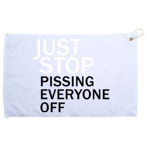 Just Stop Pissing Everyone Off Grommeted Golf Towel