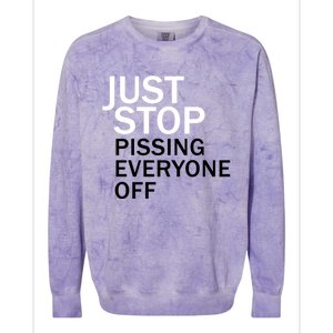 Just Stop Pissing Everyone Off Colorblast Crewneck Sweatshirt