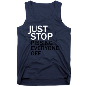 Just Stop Pissing Everyone Off Tank Top