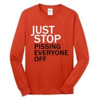 Just Stop Pissing Everyone Off Tall Long Sleeve T-Shirt