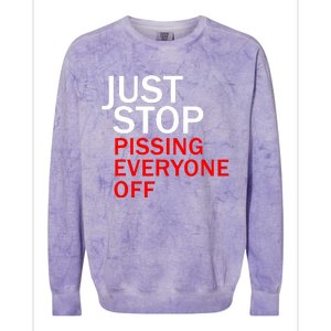 Just Stop Pissing Everyone Off Colorblast Crewneck Sweatshirt