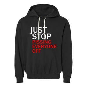 Just Stop Pissing Everyone Off Garment-Dyed Fleece Hoodie