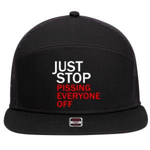 Just Stop Pissing Everyone Off 7 Panel Mesh Trucker Snapback Hat