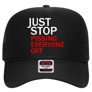 Just Stop Pissing Everyone Off High Crown Mesh Back Trucker Hat