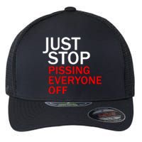 Just Stop Pissing Everyone Off Flexfit Unipanel Trucker Cap