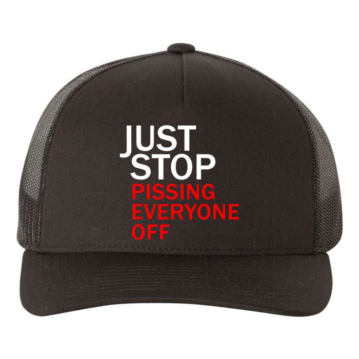 Just Stop Pissing Everyone Off Yupoong Adult 5-Panel Trucker Hat