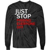 Just Stop Pissing Everyone Off Tie-Dye Long Sleeve Shirt