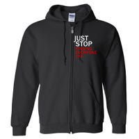 Just Stop Pissing Everyone Off Full Zip Hoodie