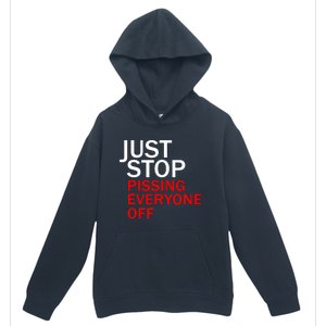 Just Stop Pissing Everyone Off Urban Pullover Hoodie