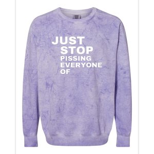 Just Stop Pissing Everyone Of Colorblast Crewneck Sweatshirt