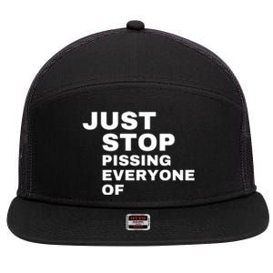 Just Stop Pissing Everyone Of 7 Panel Mesh Trucker Snapback Hat