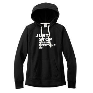 Just Stop Pissing Everyone Of Women's Fleece Hoodie